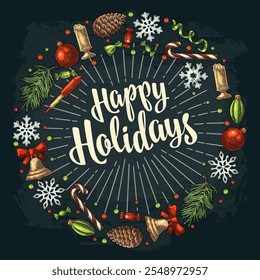 Happy Holidays handwriting calligraphy lettering. Circle shape with gingerbread, candy, mistletoe, bell, serpentine, rocket, snowflake, pine cone, fir branch, toy. Vector vintage color engraving