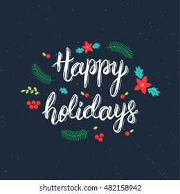 Happy Holidays handwritten brush lettering inscription with decorative elements. Trendy hand lettering quote, art print for posters , greeting cards design and t-shirt. Vector illustration