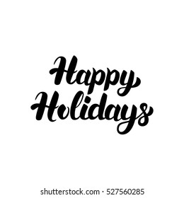 Happy Holidays Handwritten Calligraphy. Vector Illustration of Ink Brush Lettering Isolated over White Background.