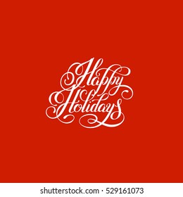 Happy Holidays Handwritten Lettering Text Inscription Holiday Phrase, Typography Banner With Brush Script For Holiday Greeting Gift Poster, Calligraphy Font Vector Illustration