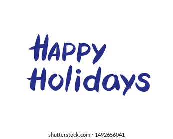 Happy holidays. Handwritten lettering. Vector illustration isolated on white. Unique quote for banner, posters, postcard, prints. 