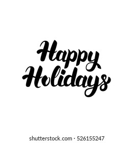 Happy Holidays Handwritten Lettering. Vector Illustration of Ink Brush Calligraphy Isolated over White Background.