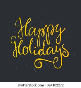 Happy Holidays - handwritten quote. Vector art. Perfect decoration element for cards, invitations and other types of holiday design. Xmas design.
