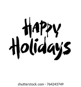 Happy holidays, ink hand lettering. Modern brush calligraphy. Handwritten phrase. Vector illustration