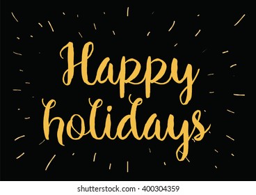 Happy holidays inscription. Greeting card with calligraphy. Hand drawn lettering design. Photo overlay. Typography for banner, poster or apparel design.
