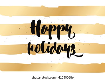 Happy holidays inscription. Greeting card with calligraphy. Hand drawn lettering quote design. Photo overlay. Typography for banner, poster or clothing design. Vector invitation.