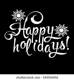 Happy holidays! Isolated lettering for greeting card.