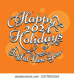 Happy Holidays Joyful New Year 2024 lettering emblem. Vector illustration