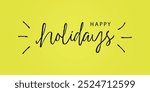 Happy Holidays Lettering Black Text Handwriting Calligraphy With Green Background. Flat Vector Illustration Usable For Greeting Cards.