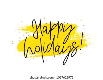 Happy Holidays. Lettering and calligraphy. Vector illustration on a white background with a smear of ink golden color. Excellent gift card.