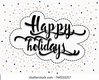 Happy Holidays lettering with Christmas . Merry Christmas calligraphy. New Year.