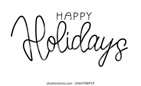 Happy holidays lettering design. Seasonal greeting card template. Creative calligraphy for Holiday greeting cards, banner. Modern marker lettering