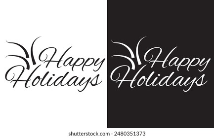 Happy holidays lettering design. Seasonal greeting card template. Creative calligraphy for Holiday greeting cards, banner. Modern marker lettering. isolated on white and black background. EPS 10