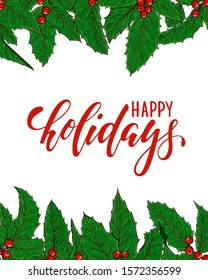 happy holidays Lettering with frame border of holly berry and leaves. design for holiday greeting cards and invitations of the Merry Christmas and Happy New Year and seasonal winter holidays. vector