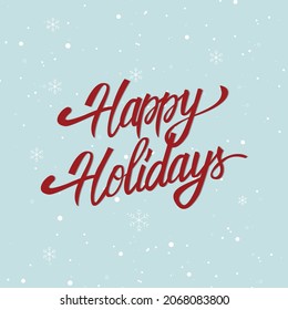 Happy holidays lettering, hand written vector illustration for Christmas and New Year greeting