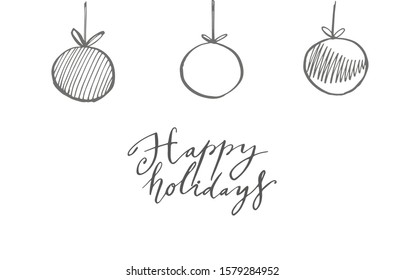 Happy Holidays lettering phrases and graphic illustrations template. Greeting card invitation with xmas balls. Vintage illustration.
