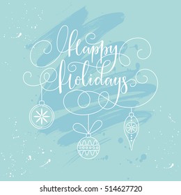 Happy Holidays lettering. Happy Holidays vector card.