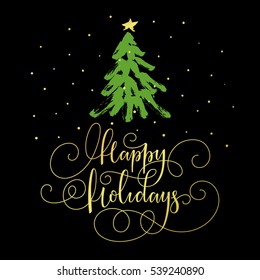 Happy Holidays lettering. Happy Holidays vector card with hand drawn Christmas tree.