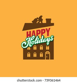 Happy Holidays Lettering vector composition with Santa Claus on House Roof with Bag of Gifts.