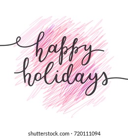 happy holidays lettering, vector handwritten text on hand drawn strokes