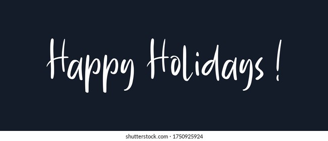 Happy Holidays  Lettering White Text Handwriting  Calligraphy isolated on Black Background. Greeting Card Vector Illustration.
