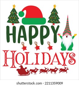 Happy holidays Merry Christmas shirt print template, funny Xmas shirt design, Santa Claus funny quotes typography design