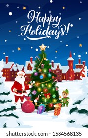 Happy Holidays and Merry Christmas vector poster. Santa and elf with gifts bag at Christmas tree in ornaments and New Year decorations, city houses with snow on roofs, snowflakes in night sky