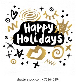 Happy Holidays New Year sketch style Christmas quote lettering Typography greeting card Gold black white doodles trendy elements. Hand drawn vector illustration.