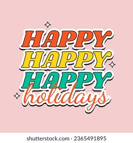 Happy holidays phrase in flat style for Christmas celebration. Sticker and t shirt print design. Vector illustration