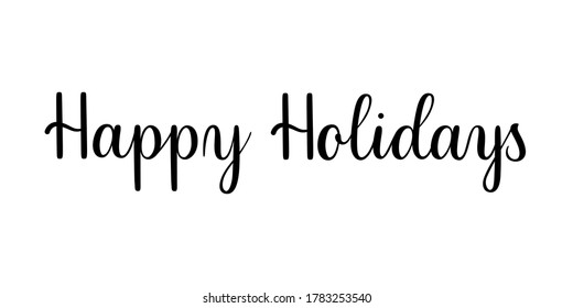 Happy holidays phrase. Handwritten vector lettering illustration. Brush calligraphy style. Black inscription isolated on white background.