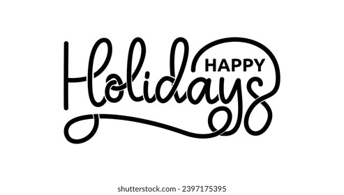 Happy holidays phrase. Modern handwritten text vector calligraphy. Great for Greeting holiday cards, Christmas, and New Year phrases. Hand lettering inscription to winter holiday design