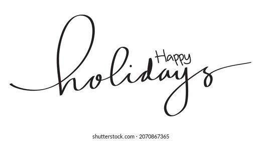 Happy holidays phrase. Modern pen vector calligraphy. Greeting holiday card, Christmas and New Year phrase. Ink illustration isolated on white. Hand lettering inscription to winter holiday design