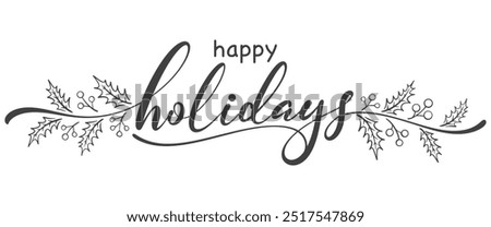 Happy holidays phrase. Modern pen vector calligraphy. Greeting holiday card, Christmas and New Year phrase. Vector eps