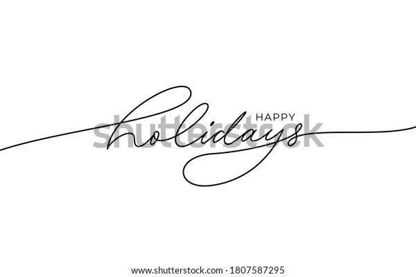Happy holidays phrase. Modern pen vector\
calligraphy. Greeting holiday card, Christmas and New Year phrase.\
Ink illustration isolated on white. Hand lettering inscription to\
winter holiday design