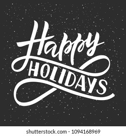 Happy holidays phrase on grunge black background. Handwritten modern lettering. For invitation and greeting card, prints and posters. Vector illustration.