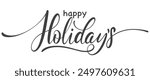 Happy holidays phrase. vector calligraphy. Greeting holiday card, Christmas and New Year phrase. Hand lettering inscription to winter holiday design