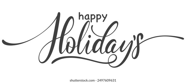 Happy holidays phrase. vector calligraphy. Greeting holiday card, Christmas and New Year phrase. Hand lettering inscription to winter holiday design