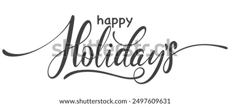 Happy holidays phrase. vector calligraphy. Greeting holiday card, Christmas and New Year phrase. Hand lettering inscription to winter holiday design