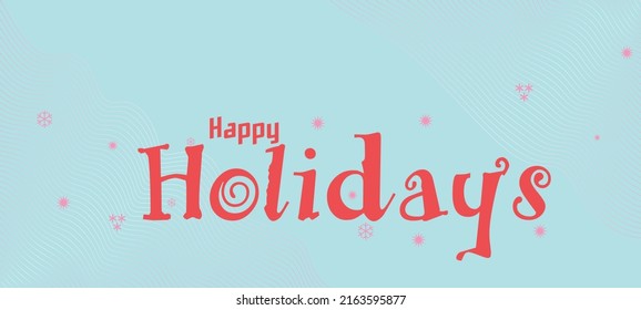 Happy Holidays Phrasen Vektor Urlaub Grußkarte, handgezeichnete Inschriftengrafik für Urlaubsplanung auf schönem Hintergrund.