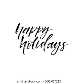 Happy holidays postcard. Hand drawn festive lettering. Ink illustration. Modern brush calligraphy. Isolated on white background. 