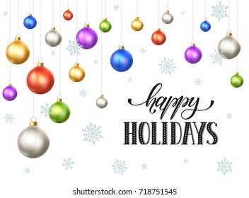 Happy holidays postcard template. Modern lettering with snowflakes ans Christmas balls isolated on white background. Colorful New Year greeting card concept. 