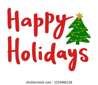 Happy holidays - red hand lettering on a white background with green christmas tree. christmas holidays congratulation template for greeting postcard, poster, print, stickers, social media.