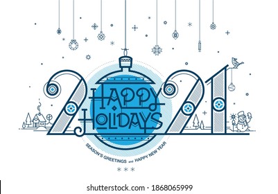 Happy Holidays, Season's greetings and Happy New Year. Greeting card. 2021. Christmas card.