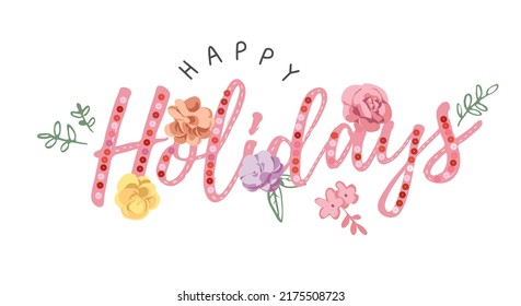 happy holidays slogan with colorful flowers patch and sequins vector illustration