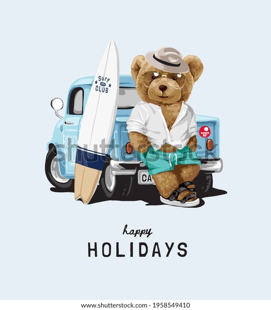 happy holidays slogan\
with summer style bear doll and surfboard leaning against truck\
vector illustration
