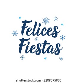 Happy holidays - in Spanish. Felices Fiestas. Lettering. Hand drawn vector illustration. Modern calligraphy.