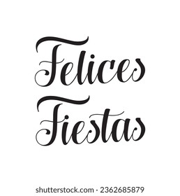 Happy holidays - in Spanish. Felices Fiestas. Lettering. Hand drawn vector illustration. Modern calligraphy.