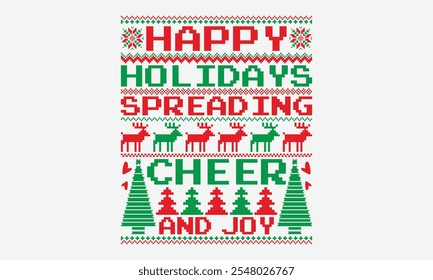 Happy Holidays Spreading Cheer And Joy - Ugly Christmas Sweater T-shirt Design, It's Never Too Late To Start Something New, Calligraphy Motivational Good Quotes, For Poster, Hoodie, Wall, Holiday