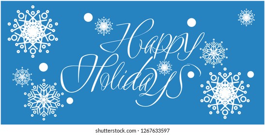 Happy Holidays - stylish hand drawn calligraphy with snowflakes on blue background. Flat vector illustration for greetings, invitations, prints, cards, posters, seasonal design and decoration, web.