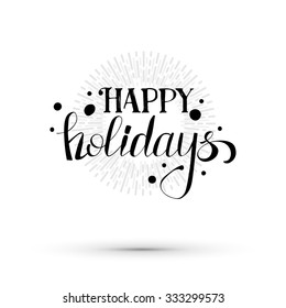 Happy holidays text illustration. Vector lettering banner. Sketched text greetings card.